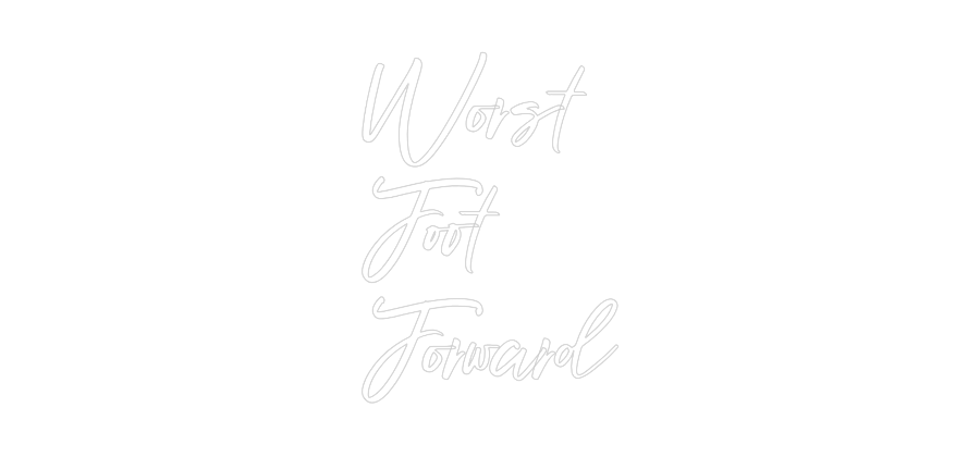 Custom neon sign Worst 
Foot ...
