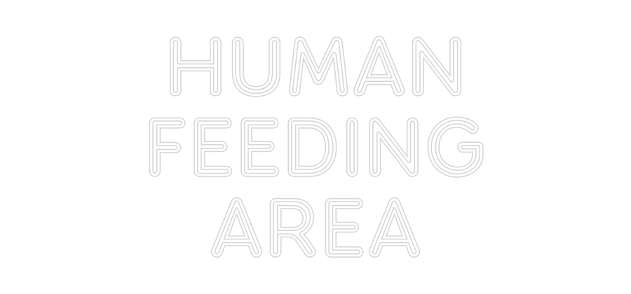 Custom neon sign HUMAN
FEEDIN...