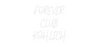Custom neon sign FOREVER 
CLU...