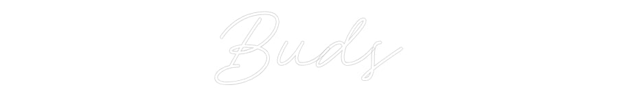Custom neon sign Buds