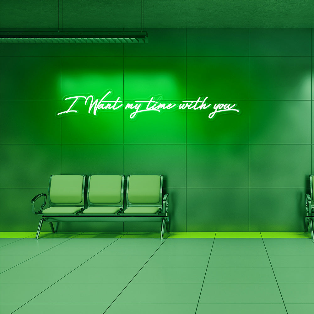 I want my time with you' neon light