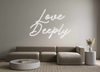 Custom neon sign Love 
Deeply