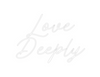 Custom neon sign Love 
Deeply