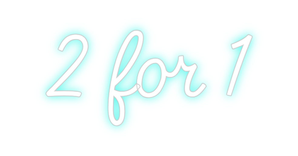 Custom neon sign 2 for 1