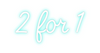 Custom neon sign 2 for 1