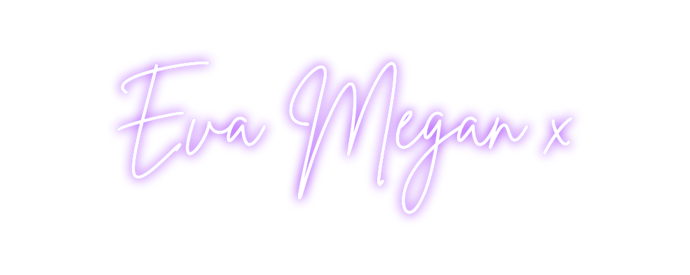 Custom neon sign Eva Megan x