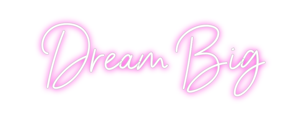 Custom neon sign Dream Big