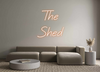 Custom neon sign The
Shed