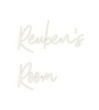 Custom neon sign Reuben’s 
Room