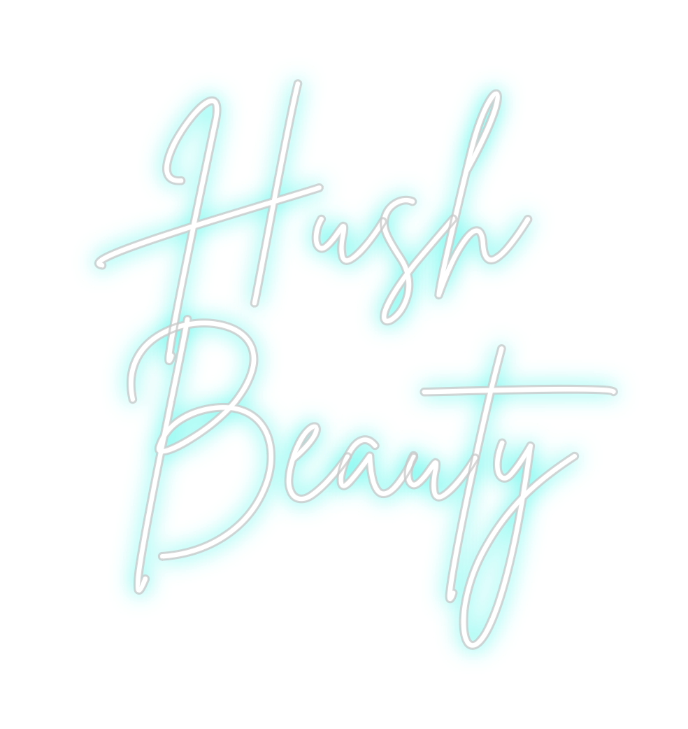 Custom neon sign Hush 
Beauty
