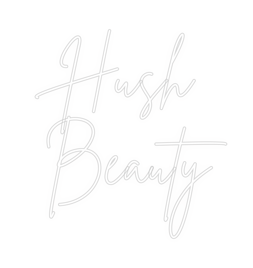 Custom neon sign Hush 
Beauty