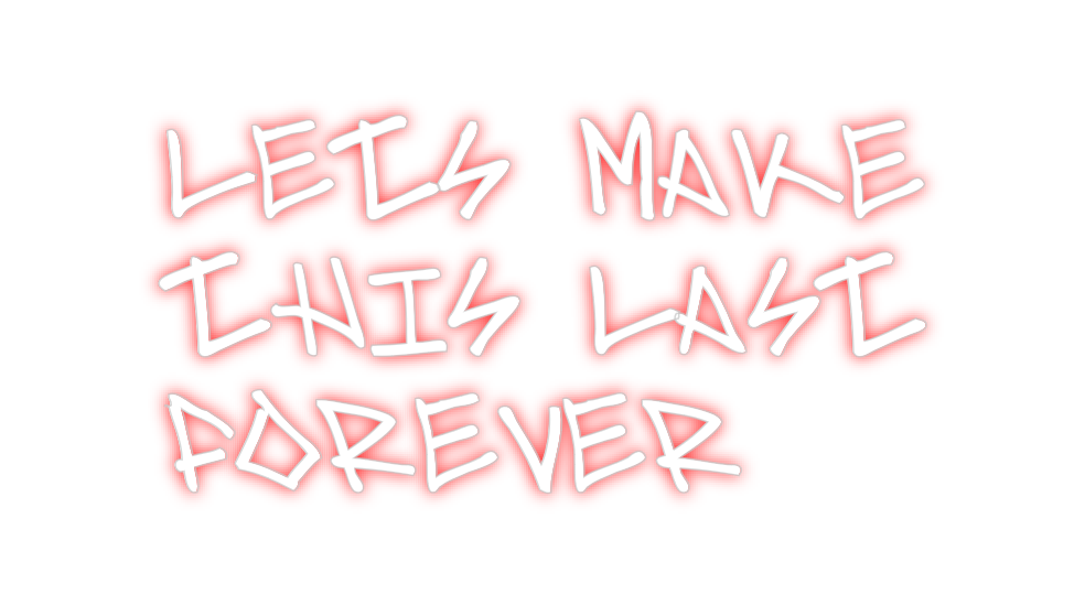 Custom neon sign LETS MAKE
TH...