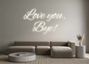 Custom neon sign Love you,
Bye!