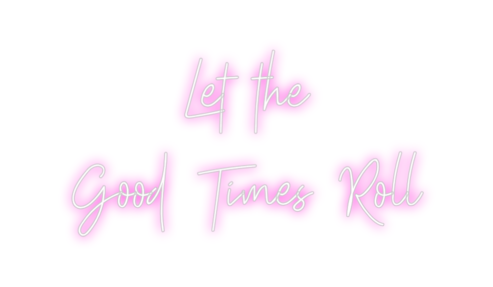 Custom neon sign Let the 
Goo...