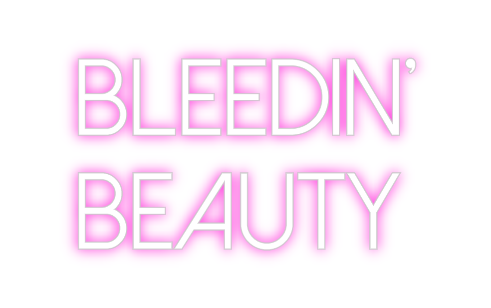 Custom neon sign Bleedin’
Bea...