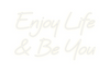 Custom neon sign Enjoy Life
&...