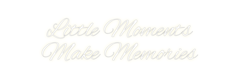 Custom neon sign Little Moment...
