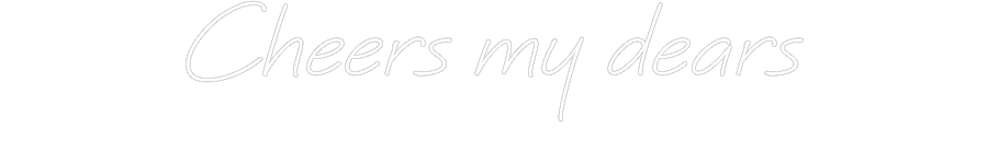Custom neon sign Cheers my dears