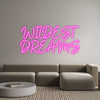 Custom neon sign WILDEST 
DRE...